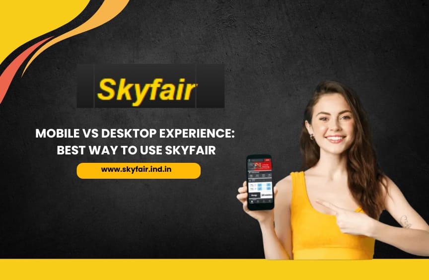 Read more about the article Mobile vs Desktop Experience: Best Way to Use Skyfair