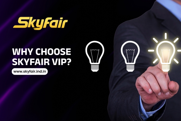 Why Choose Skyfair VIP | Skyfair