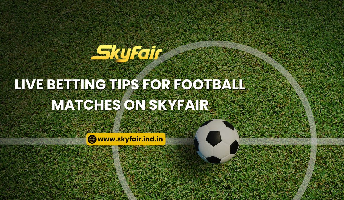 Read more about the article Live Betting Tips for Football Matches on Skyfair